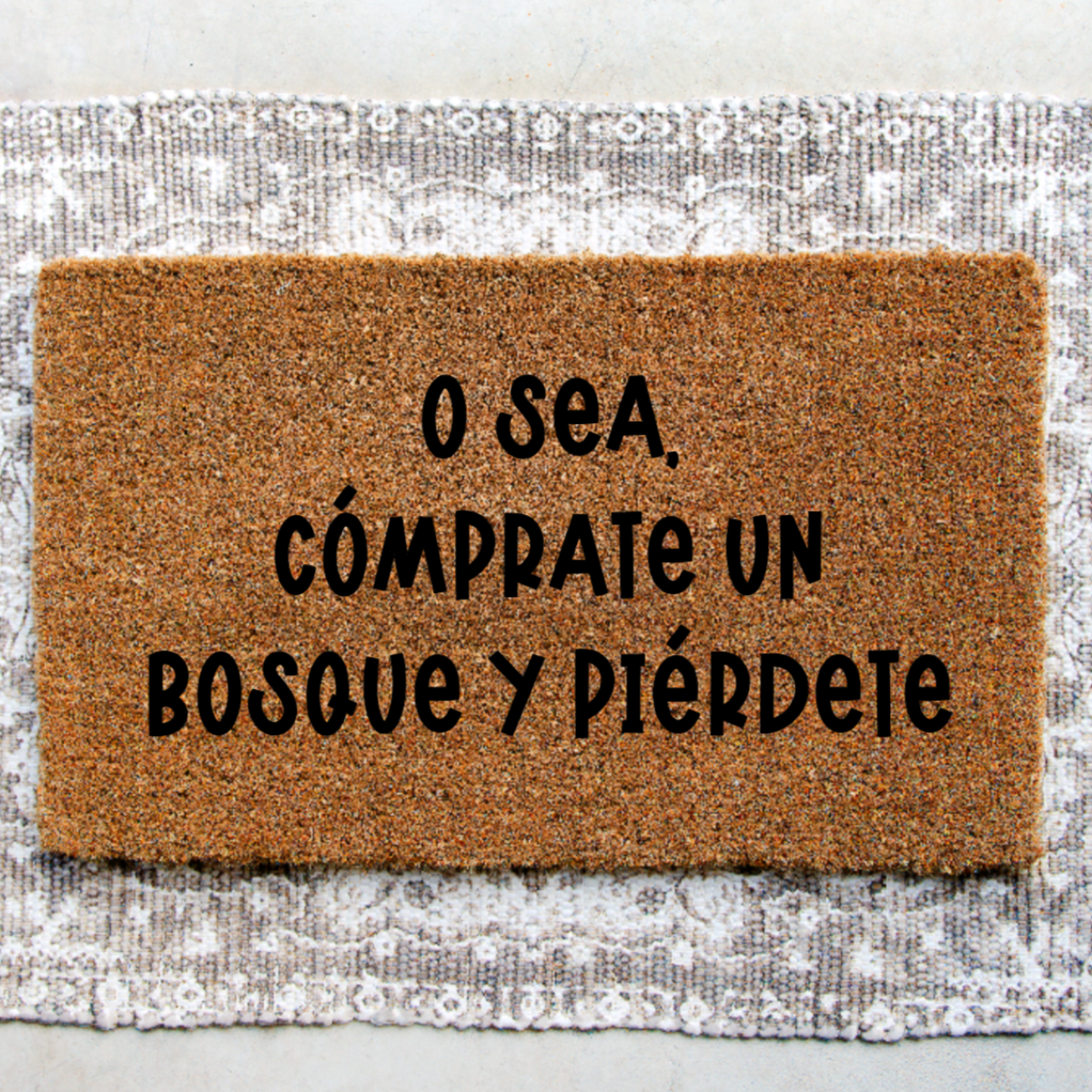 O Sea, Comprate un Bosque y Pierdete Doormat