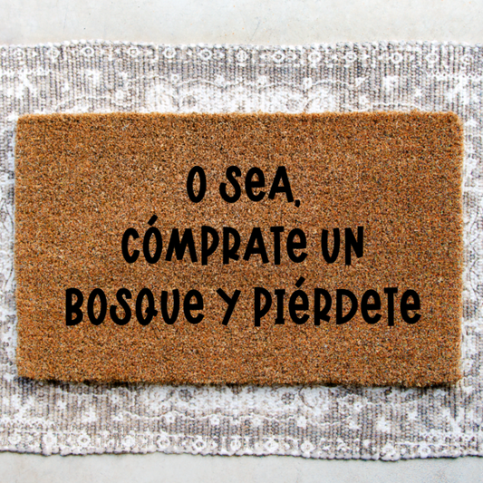 O Sea, Comprate un Bosque y Pierdete Doormat