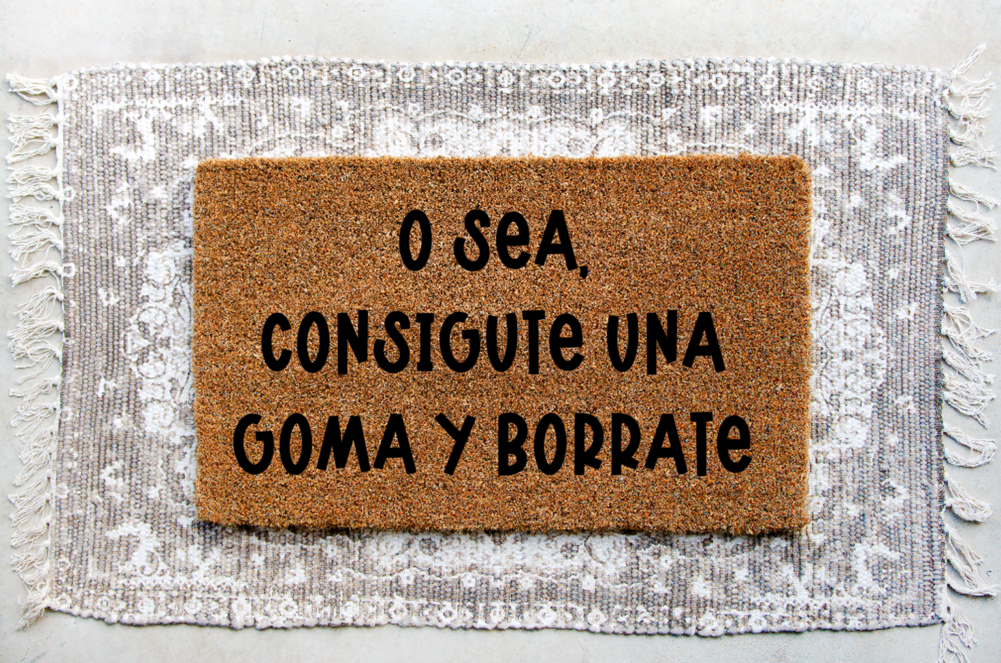 O sea, Consigute Una Goma y Borrate Doormat